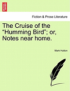 The Cruise of the 'Humming Bird;' Or, Notes Near Home