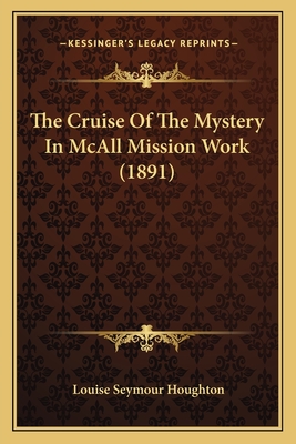 The Cruise of the Mystery in McAll Mission Work (1891) - Houghton, Louise Seymour