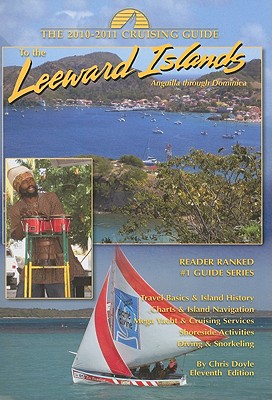 The Cruising Guide to the Leeward Islands: Anguilla Through Dominica - Doyle, Chris