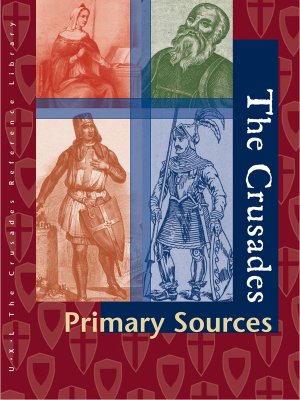 The Crusades Reference Library: Primary Sources - Schlager, Neil (Editor), and Jones, J Sydney (Editor), and Means, Marcia Merryman (Editor)