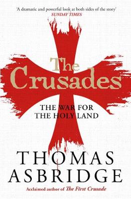 The Crusades: The War for the Holy Land - Asbridge, Thomas