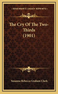 The Cry of the Two-Thirds (1901) - Clark, Susanna Rebecca Graham