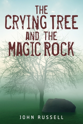 The Crying Tree and the Magic Rock - Russell, John