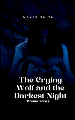 The Crying Wolf and the Darkest Night - Smith, Mayer