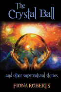 The Crystal Ball and Other Supernatural Stories
