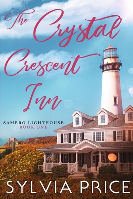 The Crystal Crescent Inn Book 1 (Sambro Lighthouse Book 1) - Price, Sylvia
