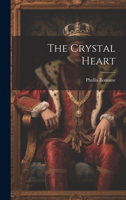 The Crystal Heart - Bottome, Phyllis