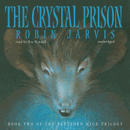 The Crystal Prison - Jarvis, Robin, and Kendall, Roe (Read by)