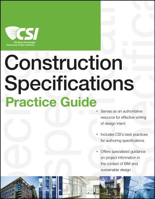 The CSI Construction Specifications Practice Guide - Construction Specifications Institute