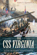 The CSS Virginia: Sink Before Surrender