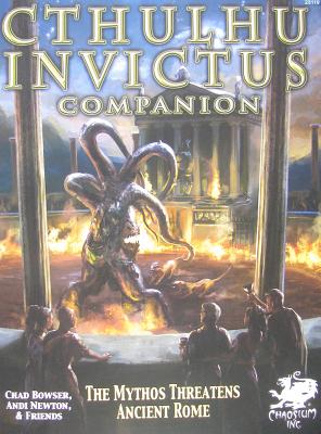 The Cthulhu Invictus Companion - Bowser, Chad J, and Newton, Andi, and Haymaker, Cathy (Editor)