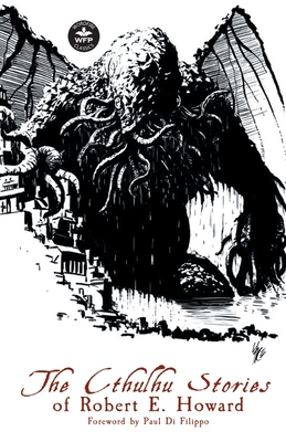 The Cthulhu Stories of Robert E. Howard - Howard, Robert E