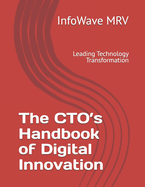 The CTO's Handbook of Digital Innovation: Leading Technology Transformation