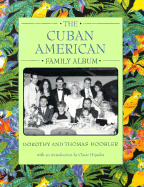 The Cuban American Family Album - Hoobler, Dorothy, and Hoobler, Thomas, and Hijuelos, Oscar (Introduction by)