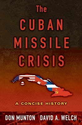 The Cuban Missile Crisis: A Concise History - Munton, Don, and Welch, David A