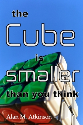 The Cube is smaller than you think - Atkinson, Alan Michael