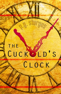 The Cuckold's Clock - Sturges, P G