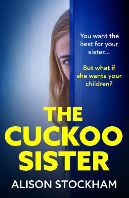 The Cuckoo Sister: An absolutely gripping psychological thriller from Alison Stockham - Alison Stockham