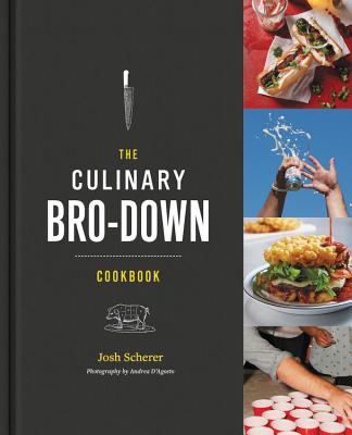 The Culinary Bro-Down Cookbook - Scherer, Josh