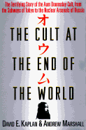 The Cult at the End of the World: The Terrifying Story of the Aum Doomsday Cult, from the Subways of Tokyo to the Nuclear Arsenals of Russia