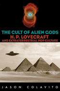 The Cult of Alien Gods: H.P. Lovecraft And Extraterrestrial Pop Culture