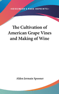 The Cultivation of American Grape Vines and Making of Wine