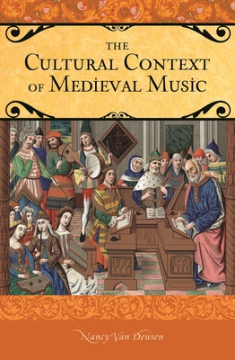 The Cultural Context of Medieval Music - Deusen, Nancy Van