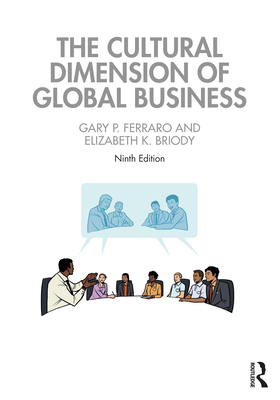 The Cultural Dimension of Global Business - Ferraro, Gary P, and Briody, Elizabeth K