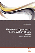 The Cultural Dynamics of the Innovation of New Media