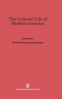 The Cultural Life of Modern America - Hamsun, Knut, and Morgridge, Barbara Gordon (Translated by)