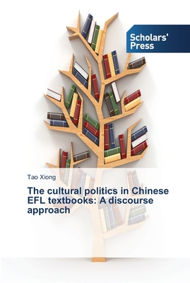 The cultural politics in Chinese EFL textbooks: A discourse approach - Xiong, Tao