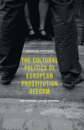 The Cultural Politics of European Prostitution Reform: Governing Loose Women