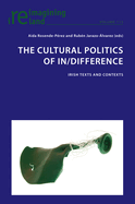The Cultural Politics of In/Difference: Irish Texts and Contexts