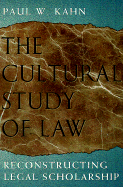 The Cultural Study of Law: Reconstructing Legal Scholarship