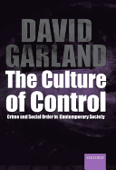 The Culture of Control: Crime and Social Order in Contemporary Society