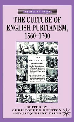 The Culture of English Puritanism,1560-1700 - Durston, Christopher (Editor), and Eales, Jacqueline (Editor)