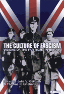 The Culture of Fascism: Visions of the Far Right in Britain