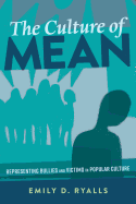 The Culture of Mean: Representing Bullies and Victims in Popular Culture