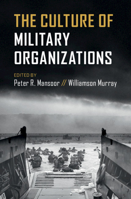 The Culture of Military Organizations - Mansoor, Peter R. (Editor), and Murray, Williamson (Editor)