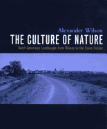 The Culture of Nature: North American Landscape from Disney to the EXXON Valdez: North American Landscape from Disney to the EXXON Valdez