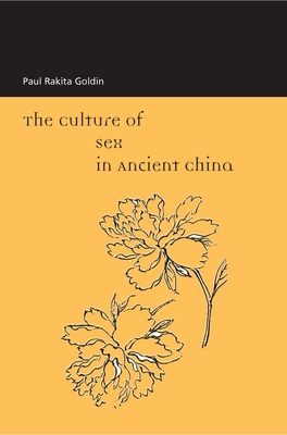 The Culture of Sex in Ancient China - Goldin, Paul R.