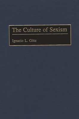 The Culture of Sexism - Gotz, Ignacio L
