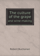The Culture of the Grape and Wine-Making