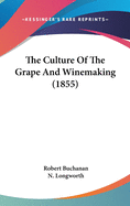 The Culture Of The Grape And Winemaking (1855)