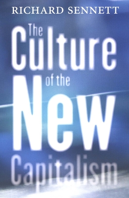 The Culture of the New Capitalism - Sennett, Richard, Professor (Editor)