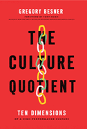 The Culture Quotient: Ten Dimensions of a High-Performance Culture