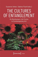 The Cultures of Entanglement: On Nonhuman Life Forms in Contemporary Art
