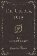 The Cupola, 1915 (Classic Reprint)