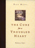 The Cure for a Troubled Heart: Meditations on Psalm 37 - Mehl, Ron