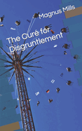 The Cure for Disgruntlement